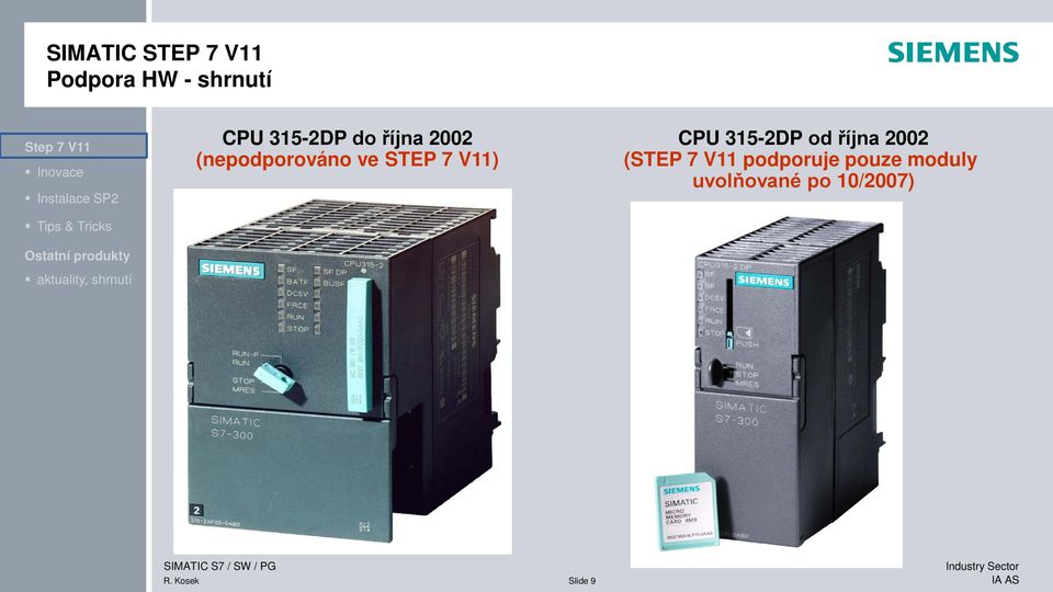 října 2002 (nepodporováno ve STEP 7 V11) CPU 315-2DP od října 2002
