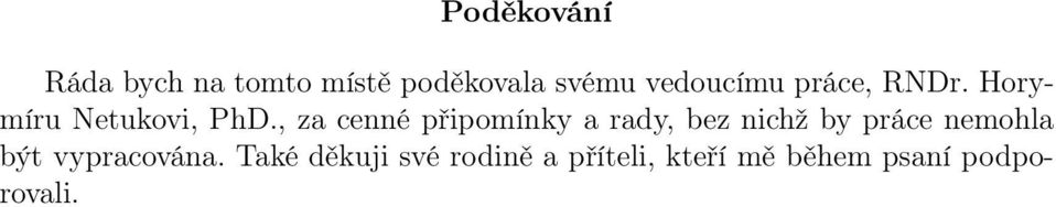 , za cenné připomínky a rady, bez nichž by práce nemohla