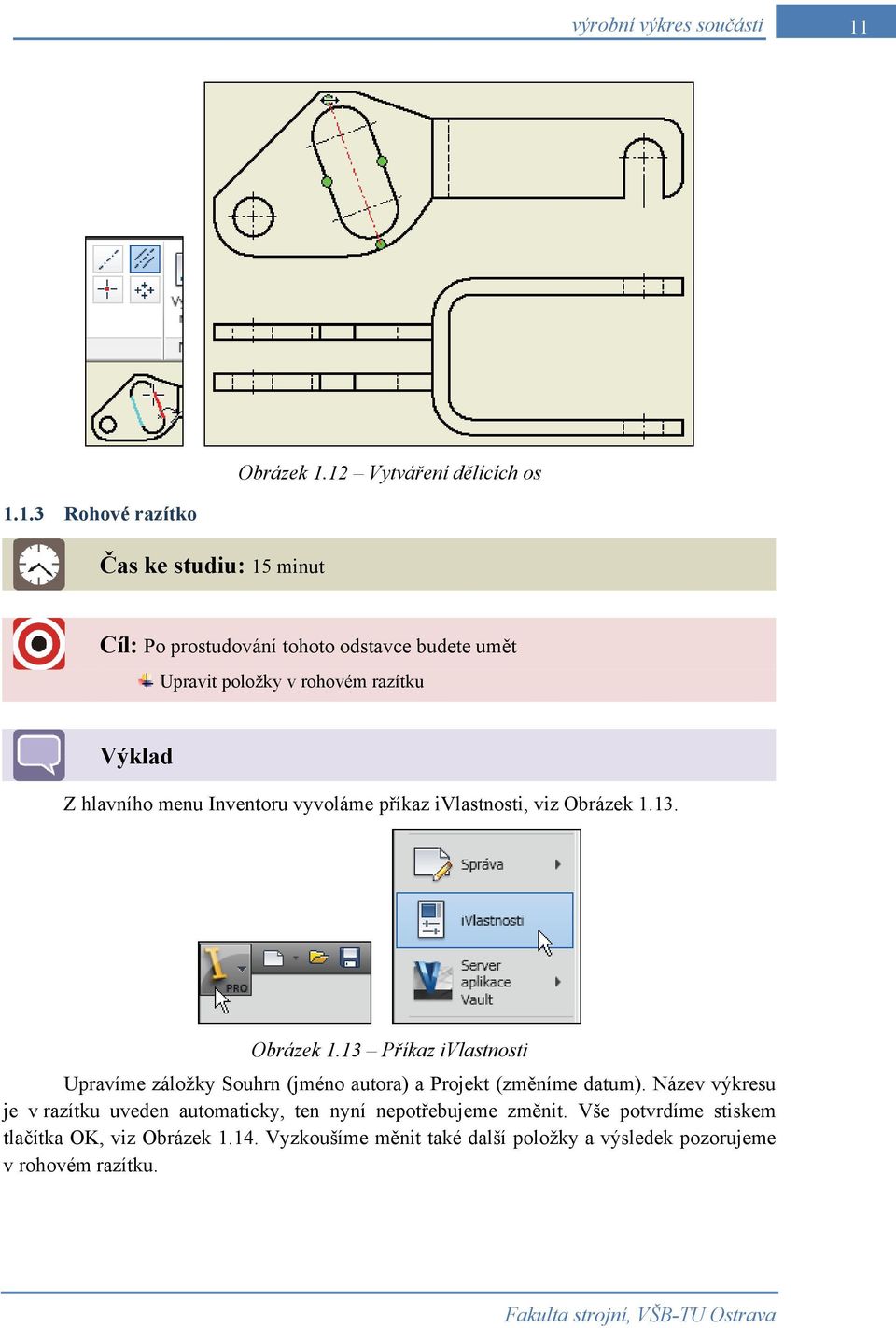 13. Obrázek 1.13 Příkaz ivlastnosti Upravíme záložky Souhrn (jméno autora) a Projekt (změníme datum).