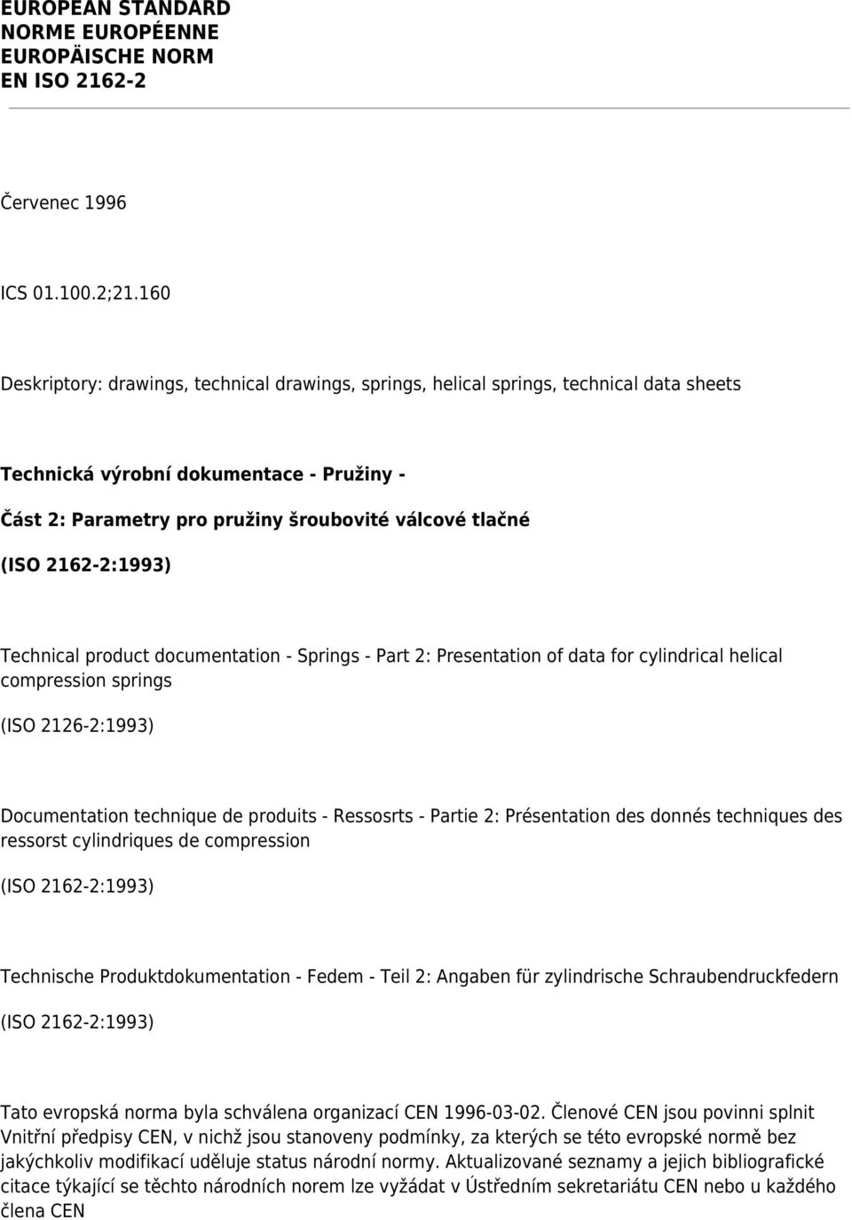 2162-2:1993) Technical product documentation - Springs - Part 2: Presentation of data for cylindrical helical compression springs (ISO 2126-2:1993) Documentation technique de produits - Ressosrts -