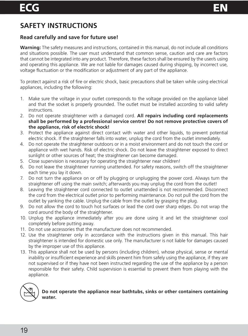 Therefore, these factors shall be ensured by the user/s using and operating this appliance.