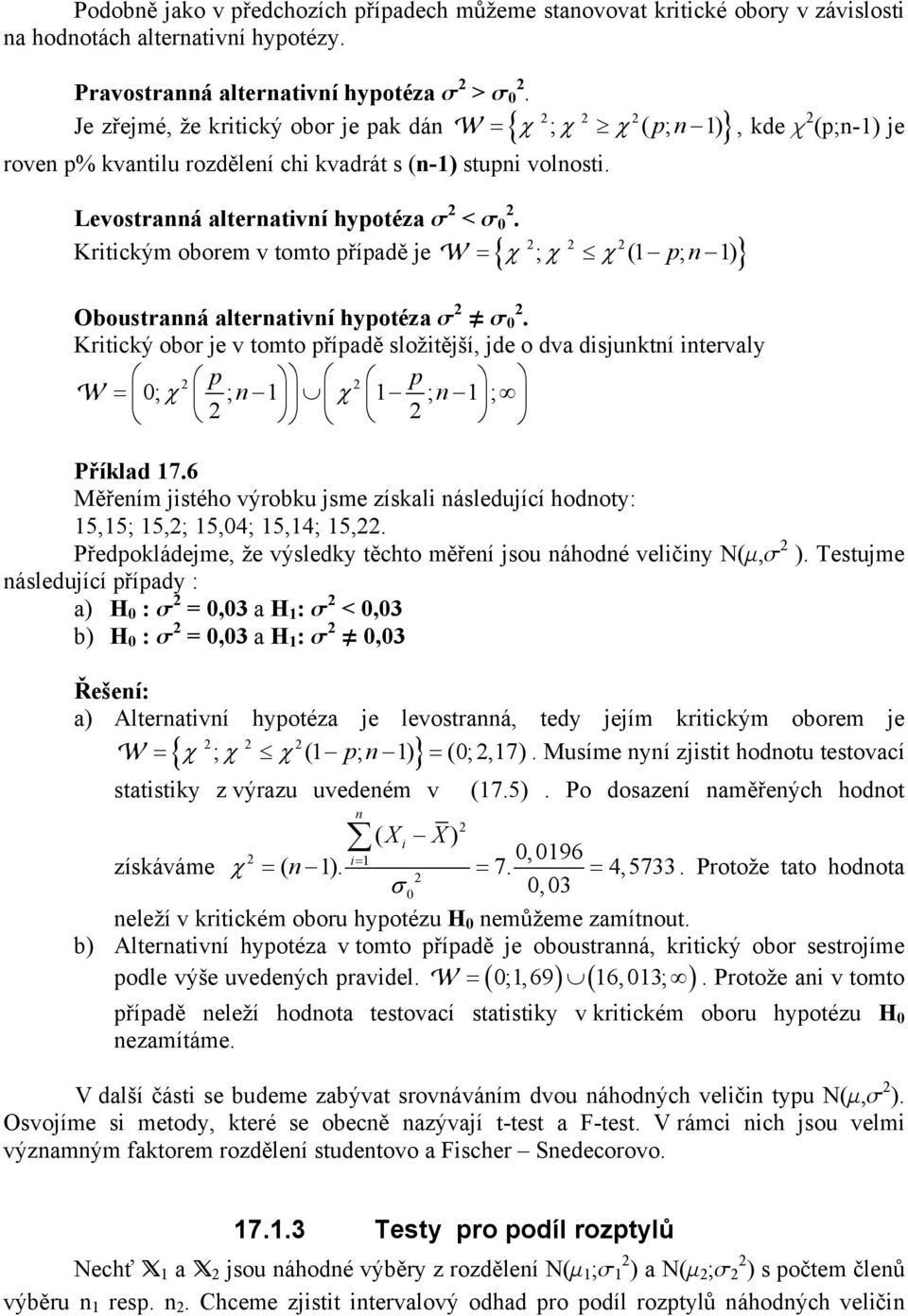 = χ ; χ χ ( p ; ) Kritickým oborem v tomto případě je { } Oboustraá alterativí hypotéza s π s.