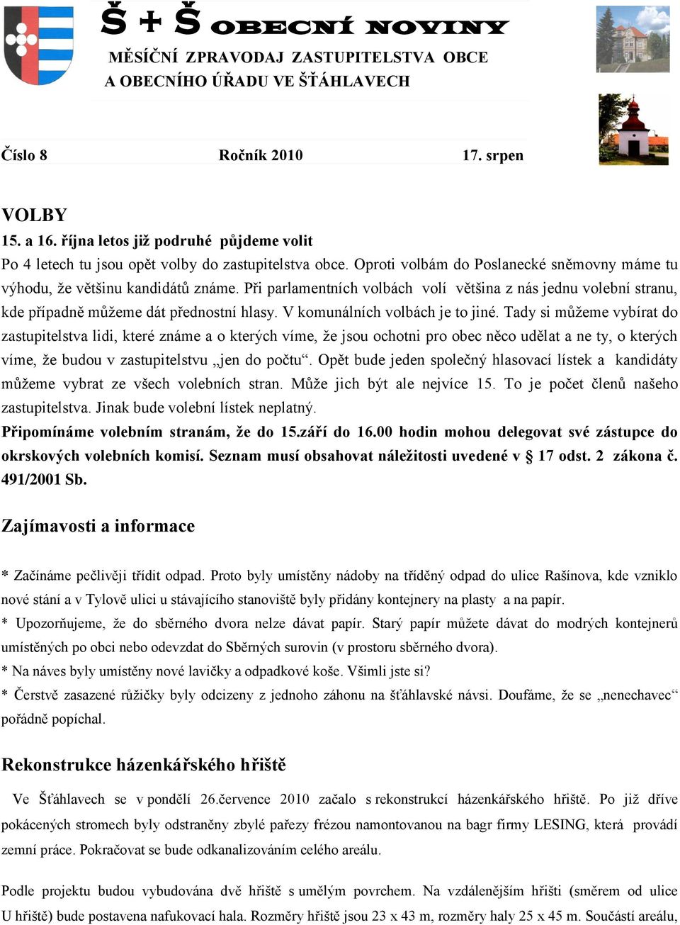 Při parlamentních volbách volí většina z nás jednu volební stranu, kde případně můžeme dát přednostní hlasy. V komunálních volbách je to jiné.