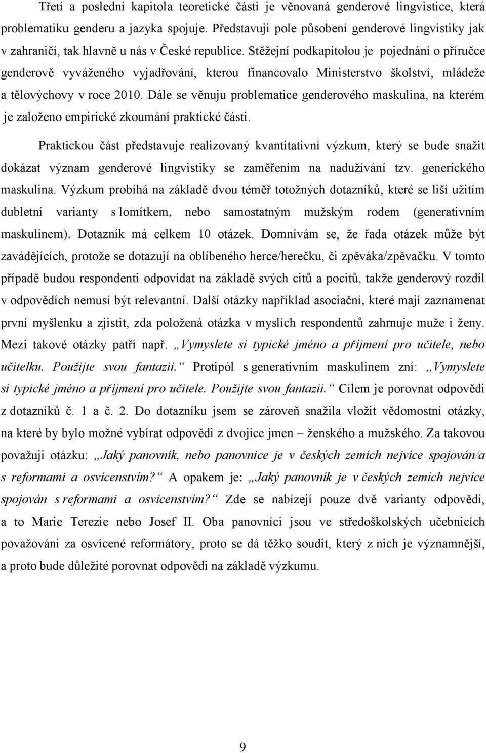 Stěžejní podkapitolou je pojednání o příručce genderově vyváženého vyjadřování, kterou financovalo Ministerstvo školství, mládeže a tělovýchovy v roce 2010.