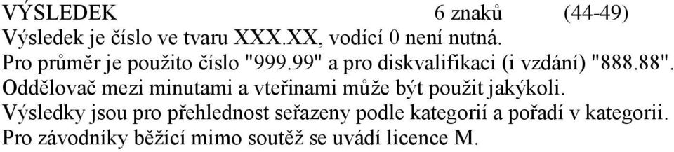 Oddělovač mezi minutami a vteřinami může být použit jakýkoli.