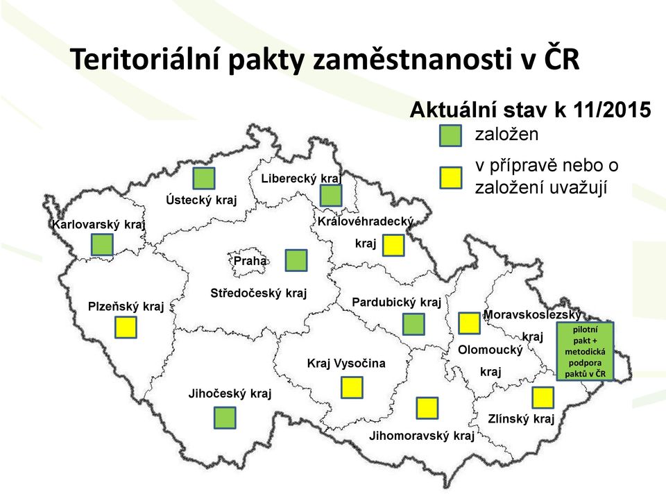 Plzeňský kraj Středočeský kraj Pardubický kraj Kraj Vysočina Jihočeský kraj