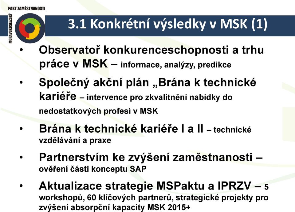 kariéře I a II technické vzdělávání a praxe Partnerstvím ke zvýšení zaměstnanosti ověření části konceptu SAP Aktualizace