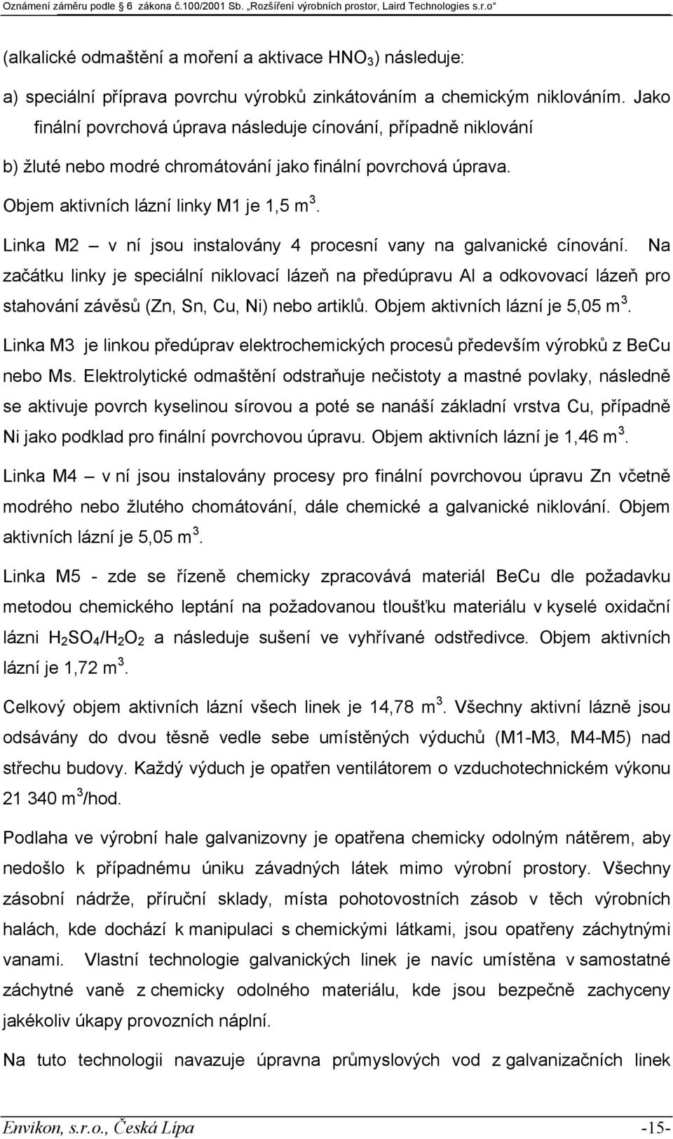 Linka M2 v ní jsou instalovány 4 procesní vany na galvanické cínování.