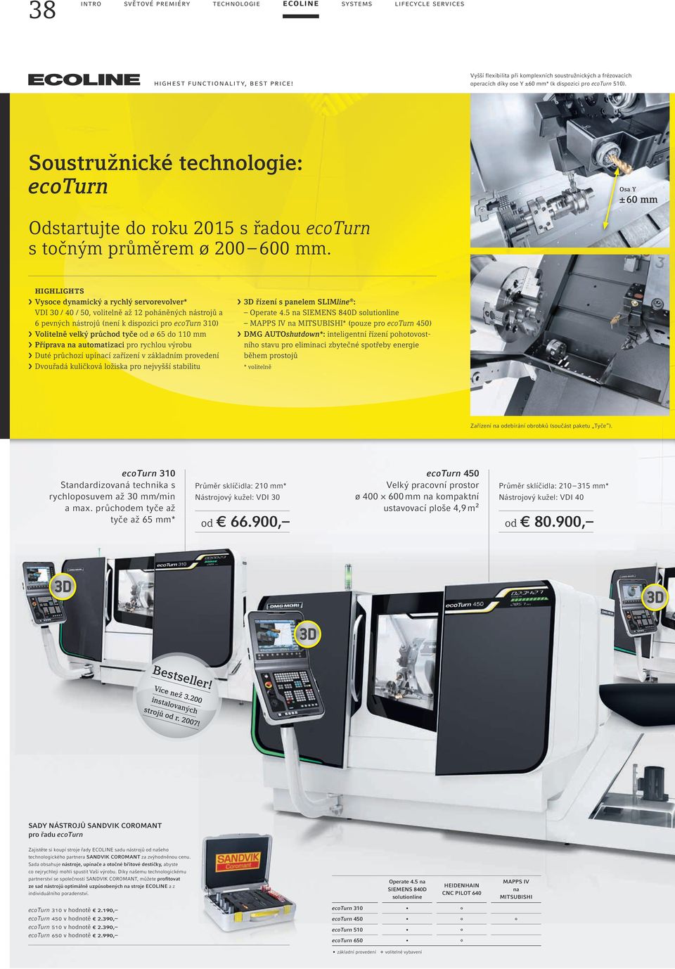 Soustružnické technologie: ecoturn Osa Y ± 60 mm Odstartujte do roku 2015 s řadou ecoturn s točným průměrem ø 200 600 mm.