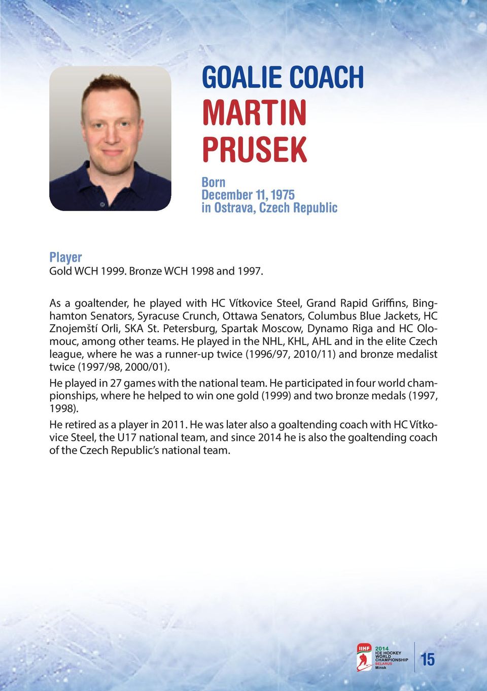 Petersburg, Spartak Moscow, Dynamo Riga and HC Olomouc, among other teams.