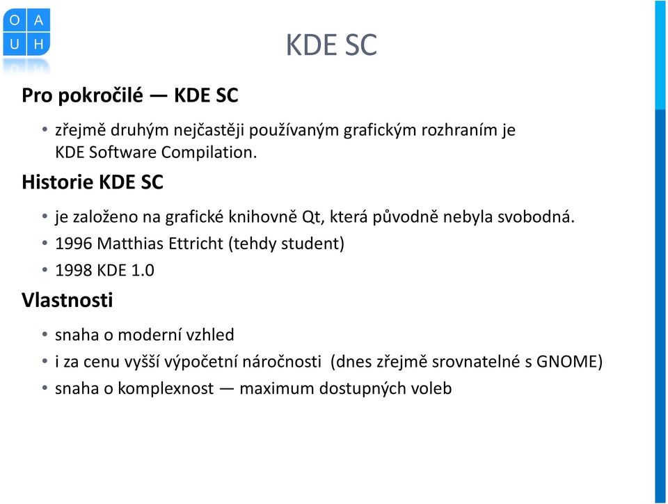 1996 Matthias Ettricht (tehdy student) 1998 KDE 1.