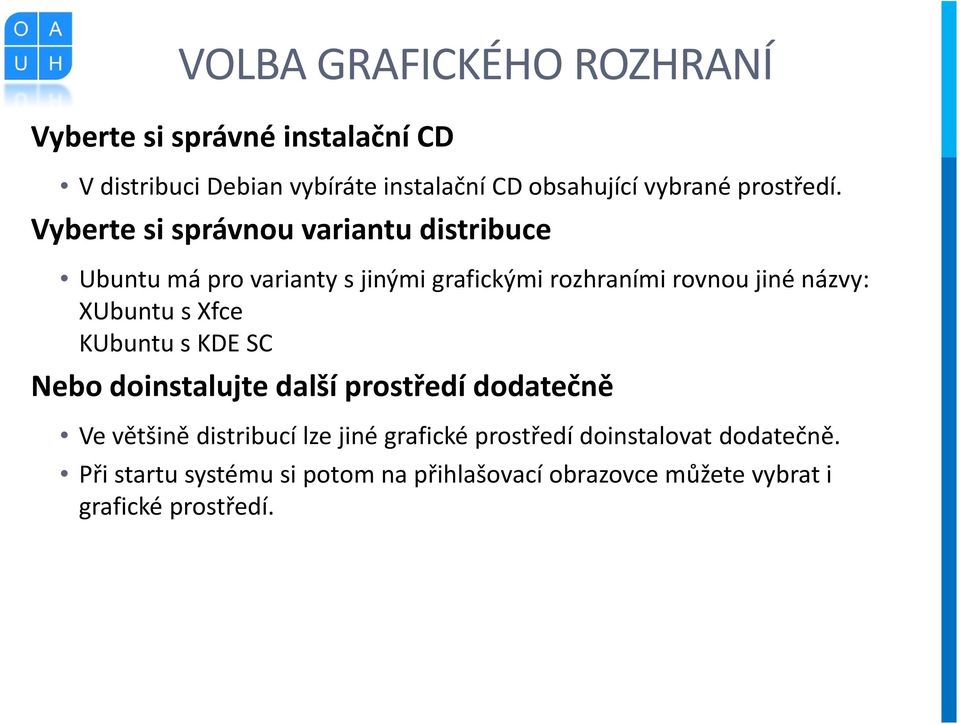 Vyberte si správnou variantu distribuce Ubuntu má pro varianty s jinými grafickými rozhraními rovnou jiné názvy: XUbuntu