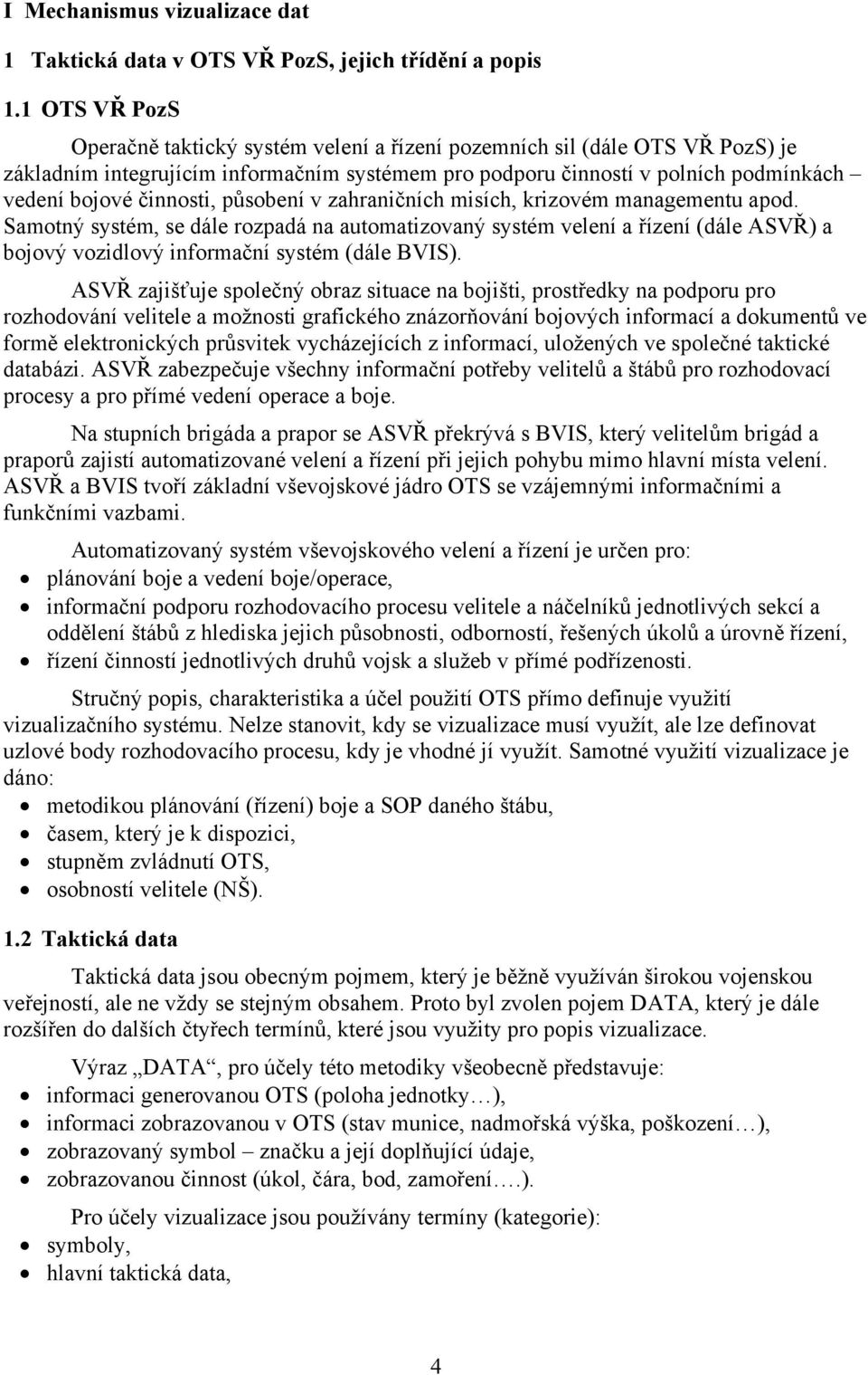 činnosti, působení v zahraničních misích, krizovém managementu apod.