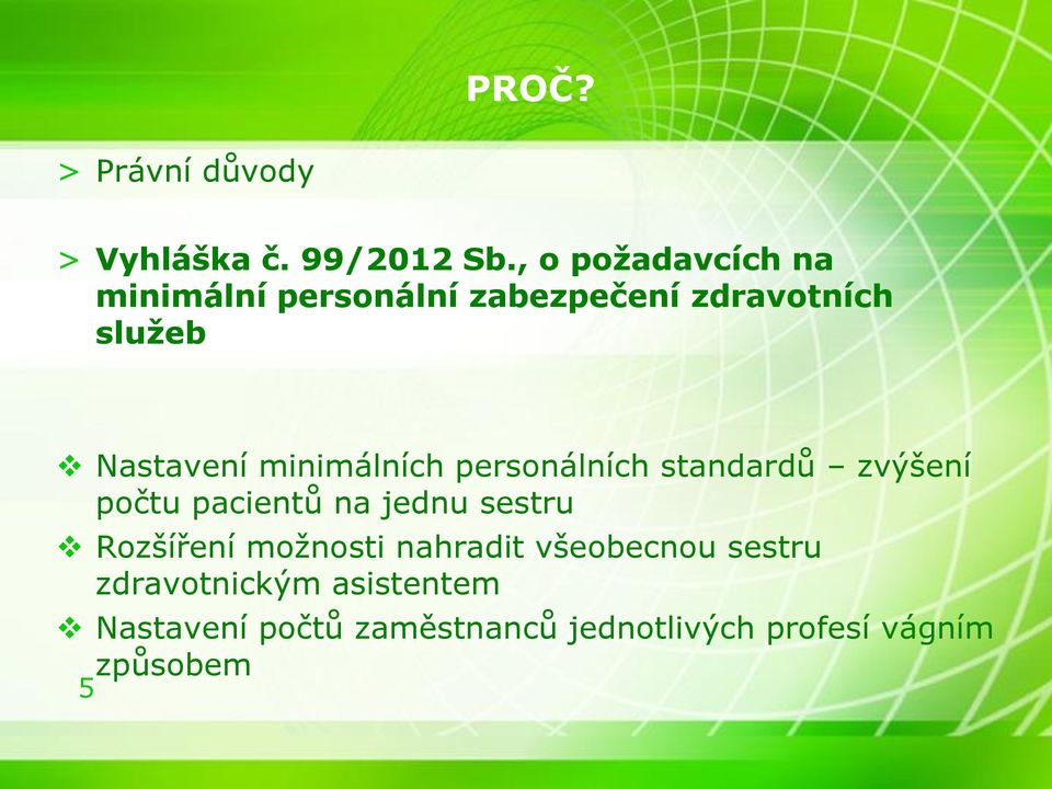 minimálních personálních standardů zvýšení počtu pacientů na jednu sestru Rozšíření