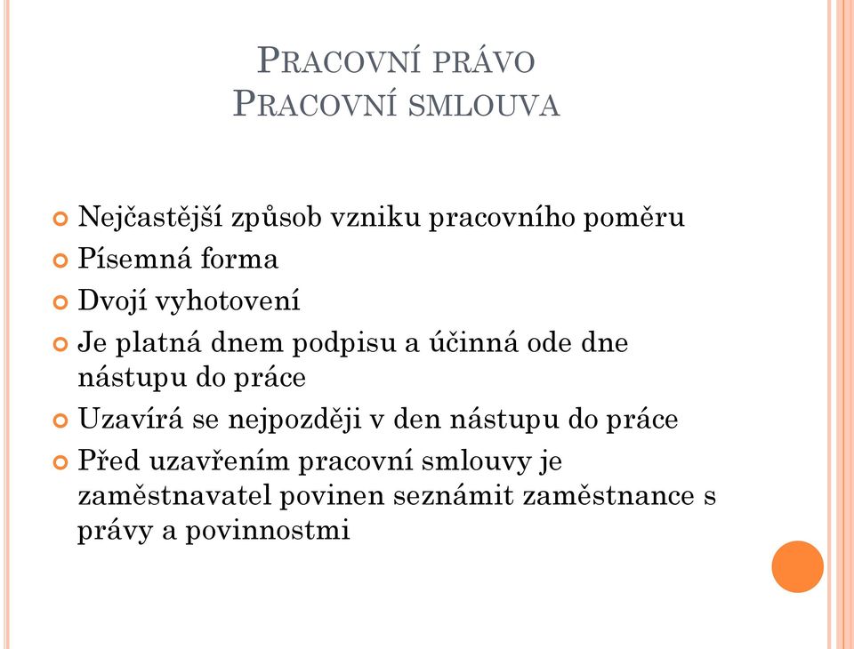 nástupu do práce Uzavírá se nejpozději v den nástupu do práce Před uzavřením