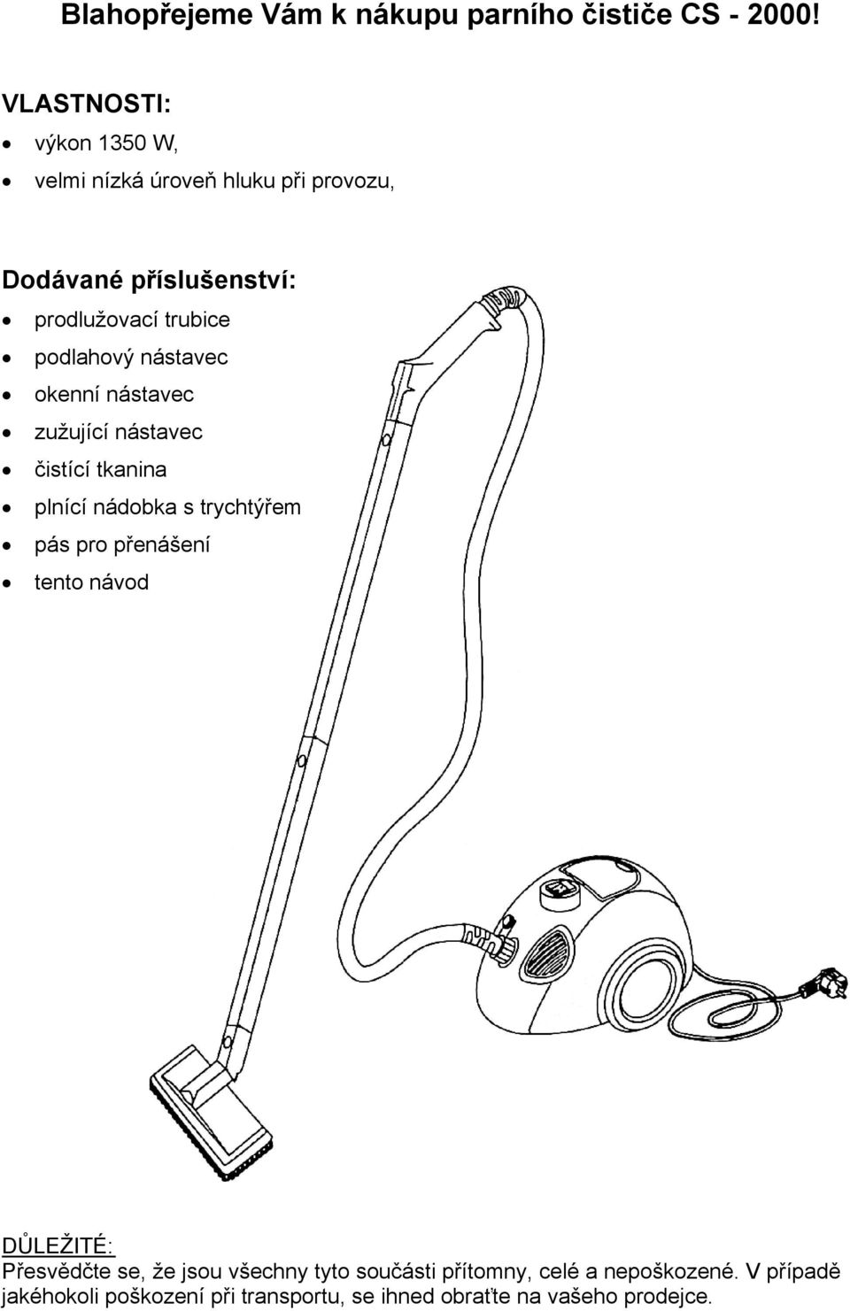 podlahový nástavec okenní nástavec zužující nástavec čistící tkanina plnící nádobka s trychtýřem pás pro přenášení