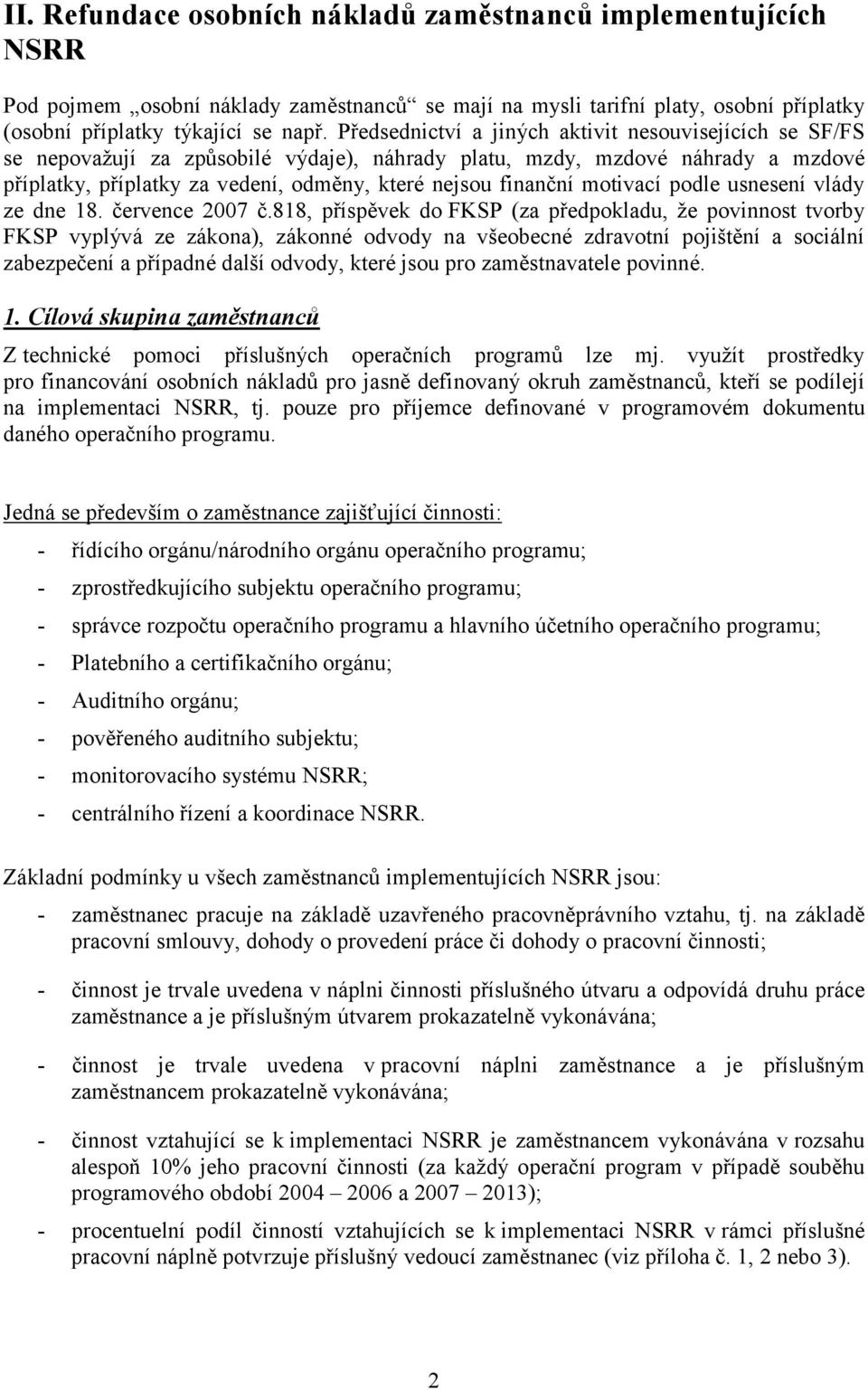 motivací podle usnesení vlády ze dne 18. července 2007 č.