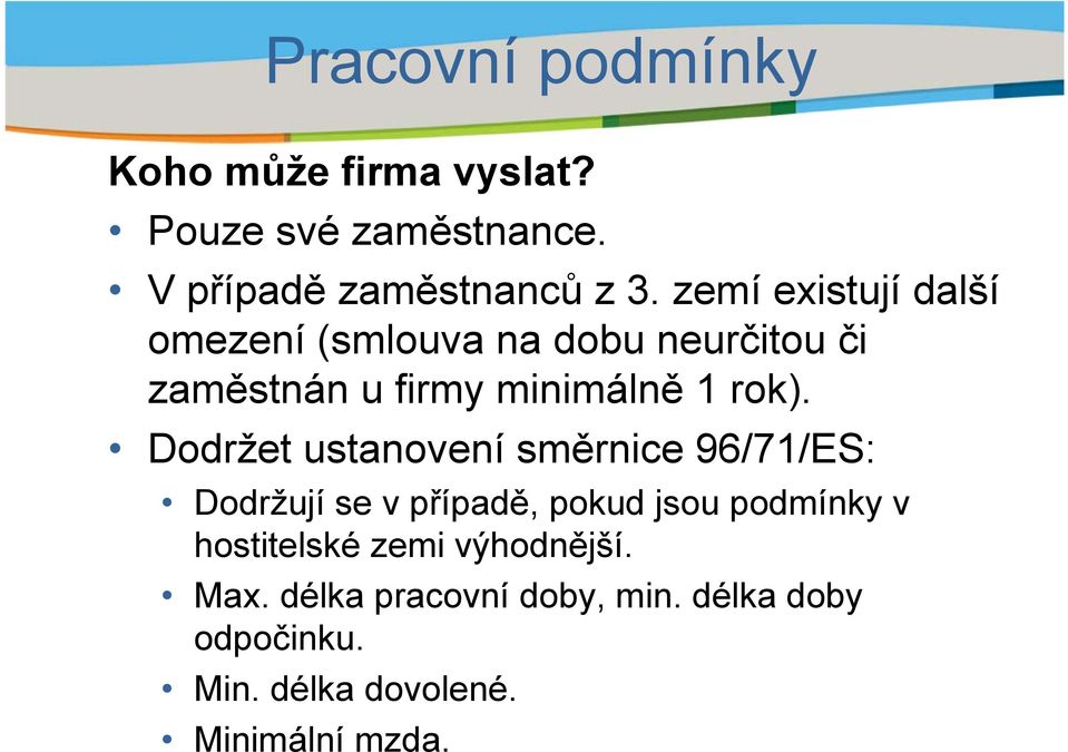 Dodržet ustanovení směrnice 96/71/ES: Dodržují se v případě, pokud jsou podmínky v hostitelské