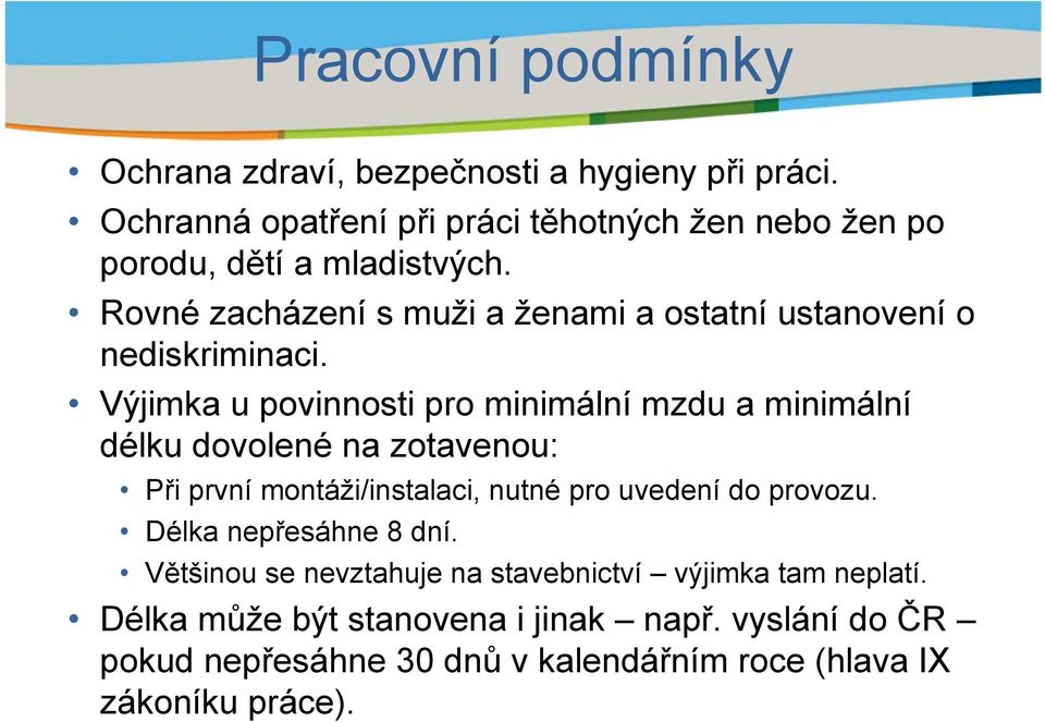 Rovné zacházení s muži a ženami a ostatní ustanovení o nediskriminaci.