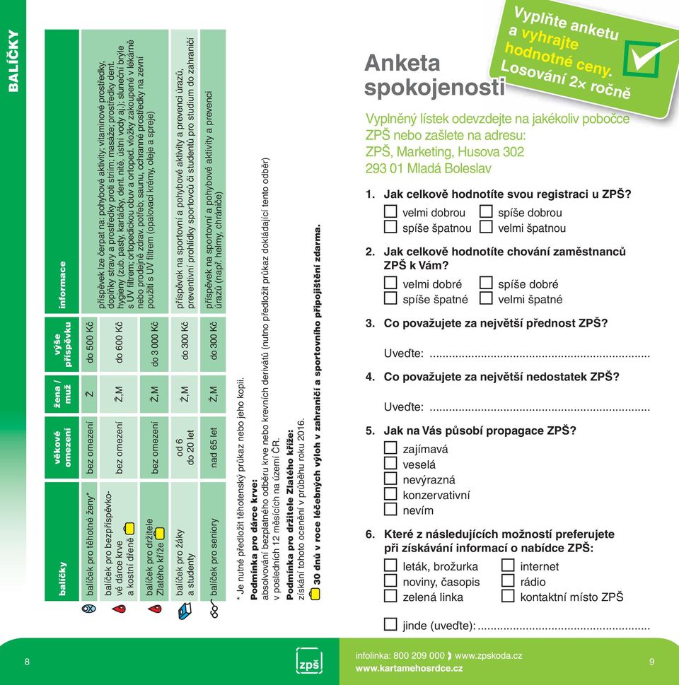potřeb; saunu, ochranné prostředky na zevní použití s UV filtrem (opalovací krémy, oleje a spreje) bez Ž,M do 600 Kč balíček pro bezpříspěvkové dárce krve a kostní dřeně bez Ž,M do 3 000 Kč balíček