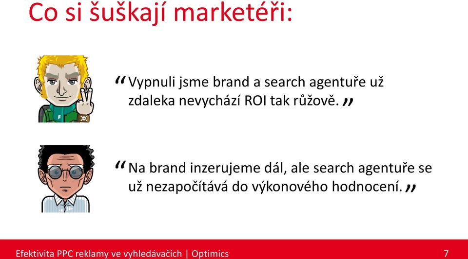 Na brand inzerujeme dál, ale search agentuře se už