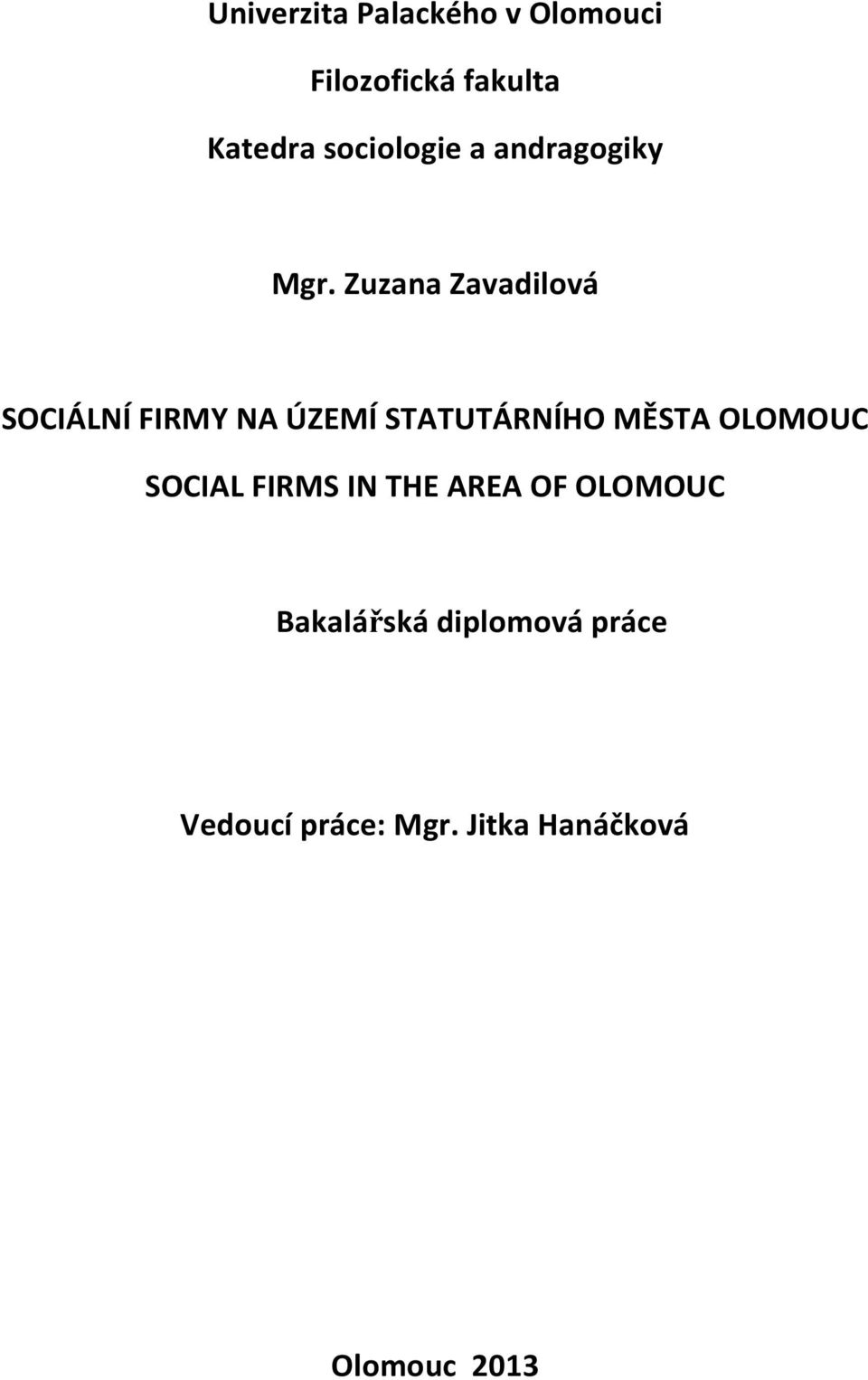 Zuzana Zavadilová SOCIÁLNÍ FIRMY NA ÚZEMÍ STATUTÁRNÍHO MĚSTA