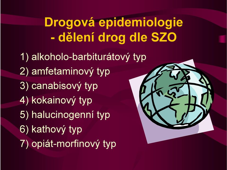 amfetaminový typ 3) canabisový typ 4)