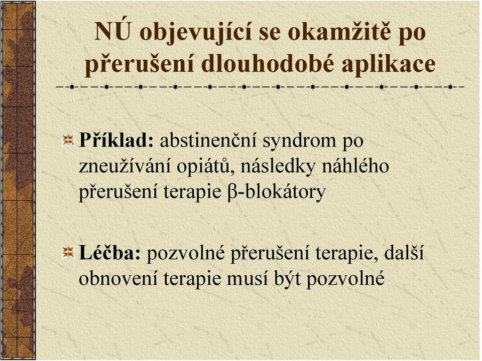 opiátů, následky náhlého přerušení terapie β-blokátory