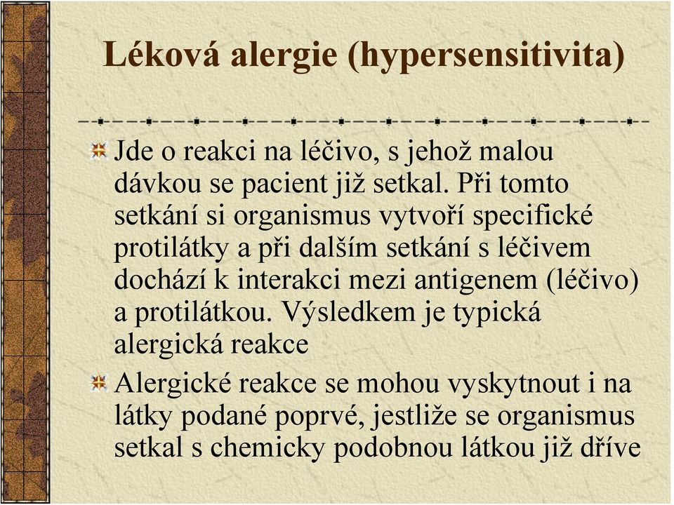 interakci mezi antigenem (léčivo) a protilátkou.