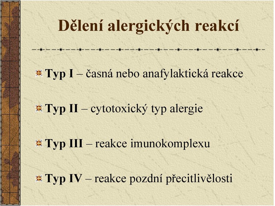 cytotoxický typ alergie Typ III reakce