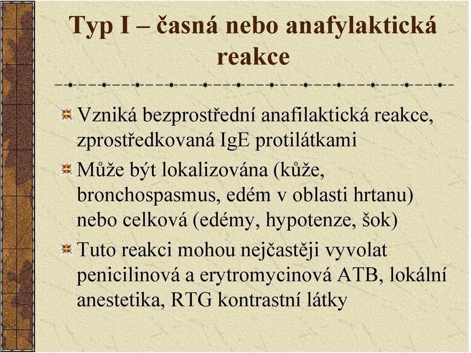 v oblasti hrtanu) nebo celková (edémy, hypotenze, šok) Tuto reakci mohou