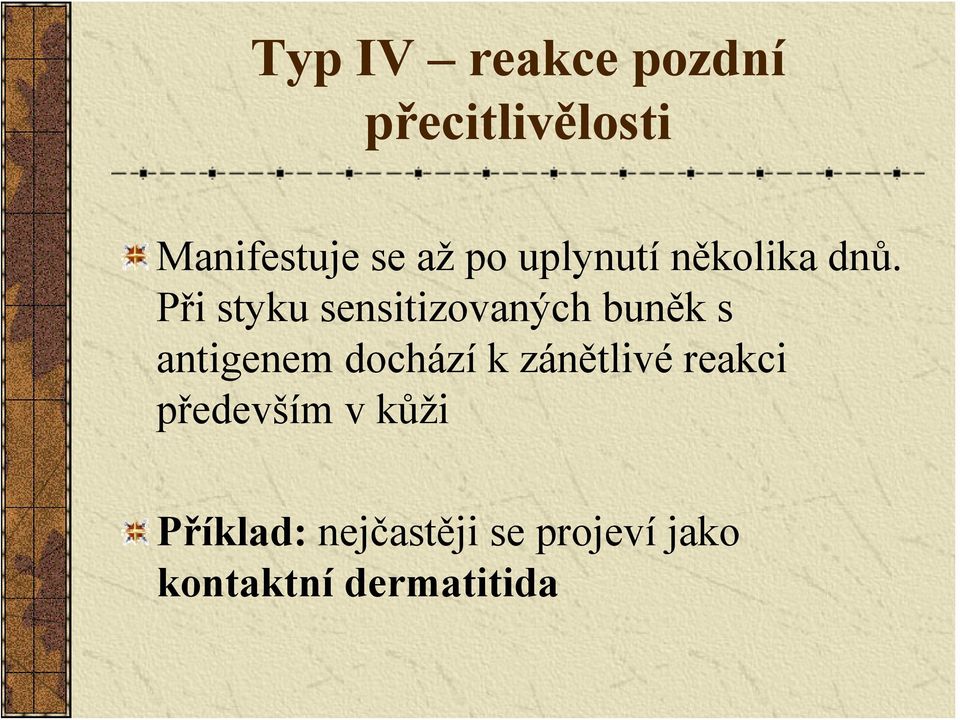 Při styku sensitizovaných buněk s antigenem dochází k