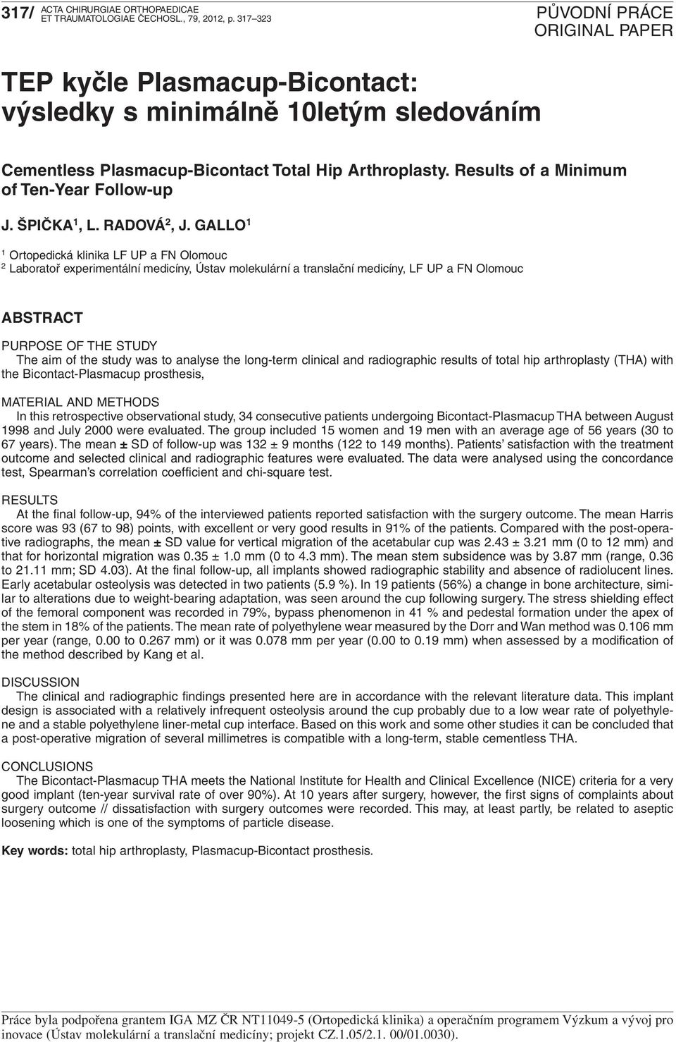 GALLO 1 1 Ortopedická klinika LF UP a FN Olomouc 2 Laboratoř experimentální medicíny, Ústav molekulární a translační medicíny, LF UP a FN Olomouc ABSTRACT PURPOSE OF THE STUDY The aim of the study