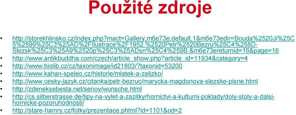 article_id=11934&category=4 http://www.biolib.cz/cz/taxonimage/id21803/?taxonid=53200 http://www.kahan-speleo.cz/historie/mlatek-a-zelizko/ http://www.cesky-jazyk.