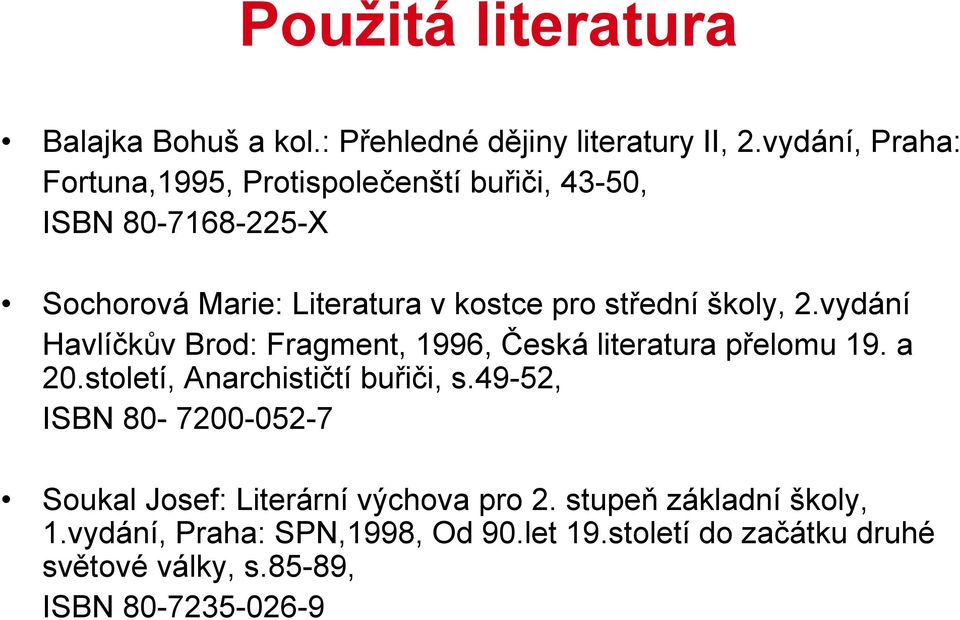 školy, 2.vydání Havlíčkův Brod: Fragment, 1996, Česká literatura přelomu 19. a 20.století, Anarchističtí buřiči, s.