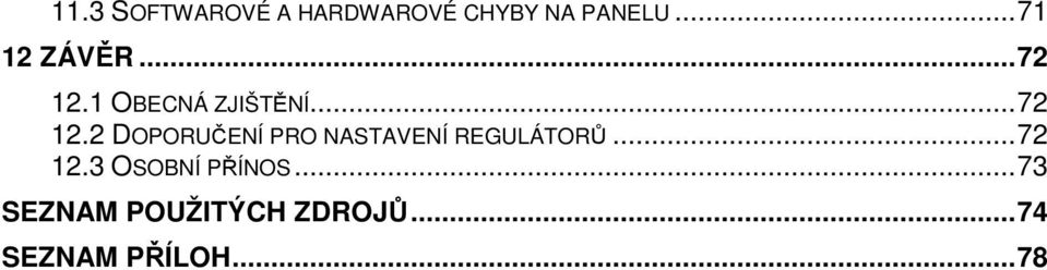 1 OBECNÁ ZJIŠTĚNÍ... 72 12.