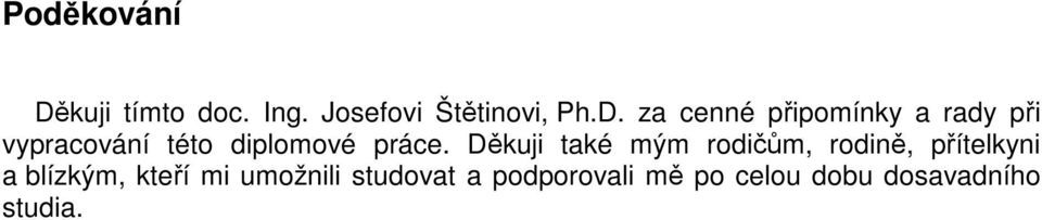 za cenné připomínky a rady při vypracování této diplomové práce.