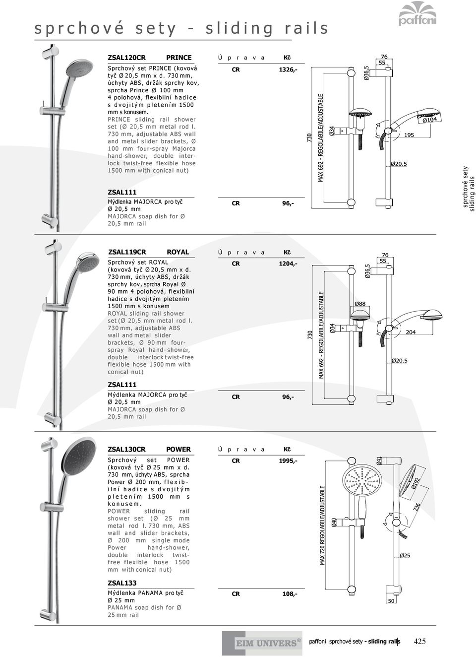 730 mm, adjustable ABS wall and metal slider brackets, Ø 100 mm four-spray Majorca hand-shower, double interlock twist-free flexible hose ZSAL111 Mýdlenka MAJORCA pro tyč Ø 20,5 mm MAJORCA soap dish