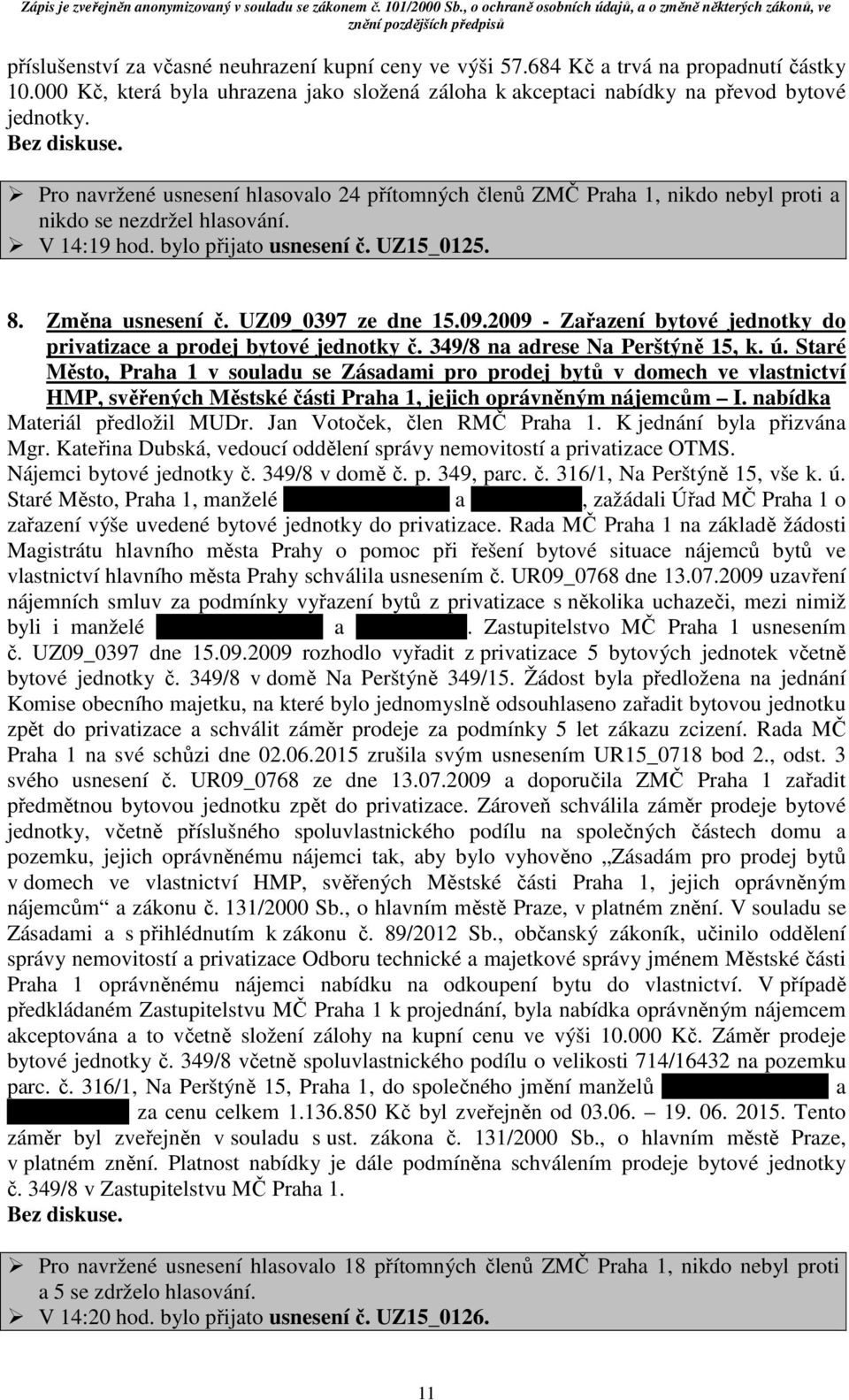 UZ09_0397 ze dne 15.09.2009 - Zařazení bytové jednotky do privatizace a prodej bytové jednotky č. 349/8 na adrese Na Perštýně 15, k. ú.