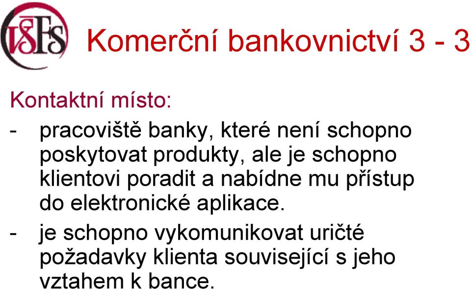 nabídne mu přístup do elektronické aplikace.