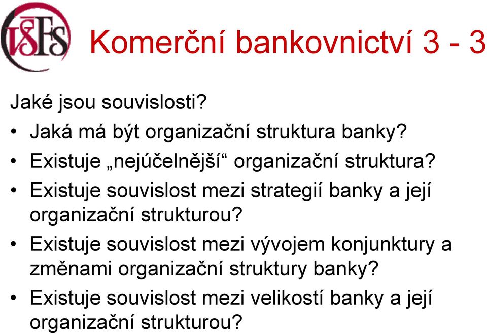 Existuje souvislost mezi strategií banky a její organizační strukturou?