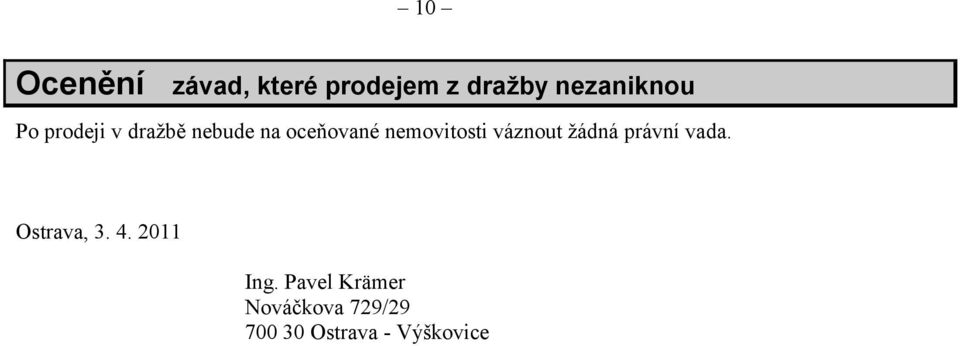 váznout žádná právní vada. Ostrava, 3. 4. 2011 Ing.