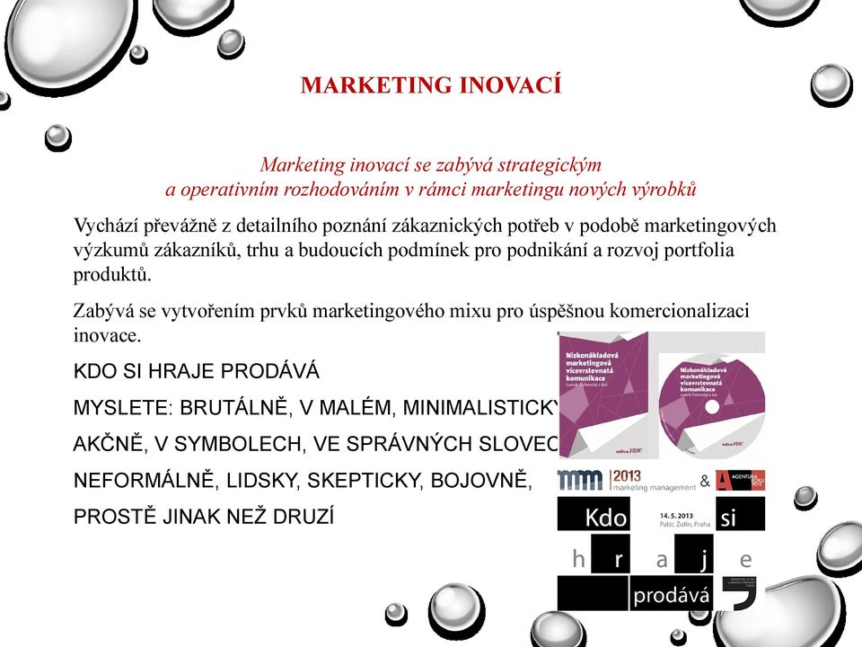 portfolia produktů. Zabývá se vytvořením prvků marketingového mixu pro úspěšnou komercionalizaci inovace.