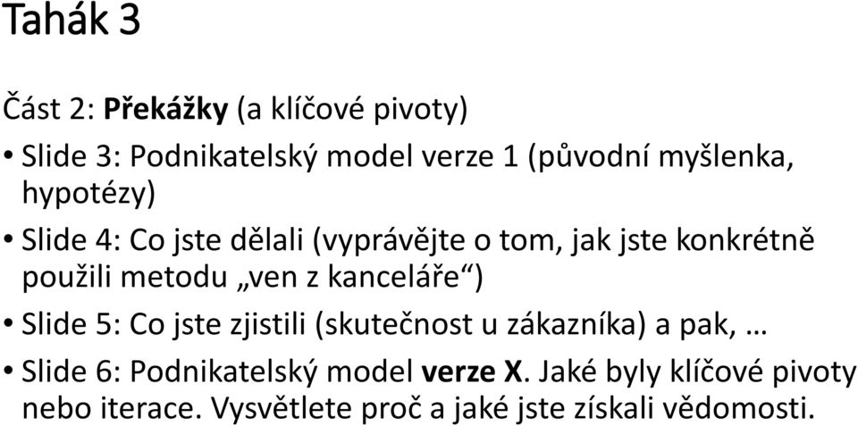 ven z kanceláře ) Slide 5: Co jste zjistili (skutečnost u zákazníka) a pak, Slide 6: