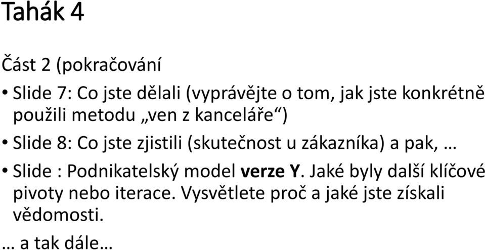 (skutečnost u zákazníka) a pak, Slide : Podnikatelský model verze Y.