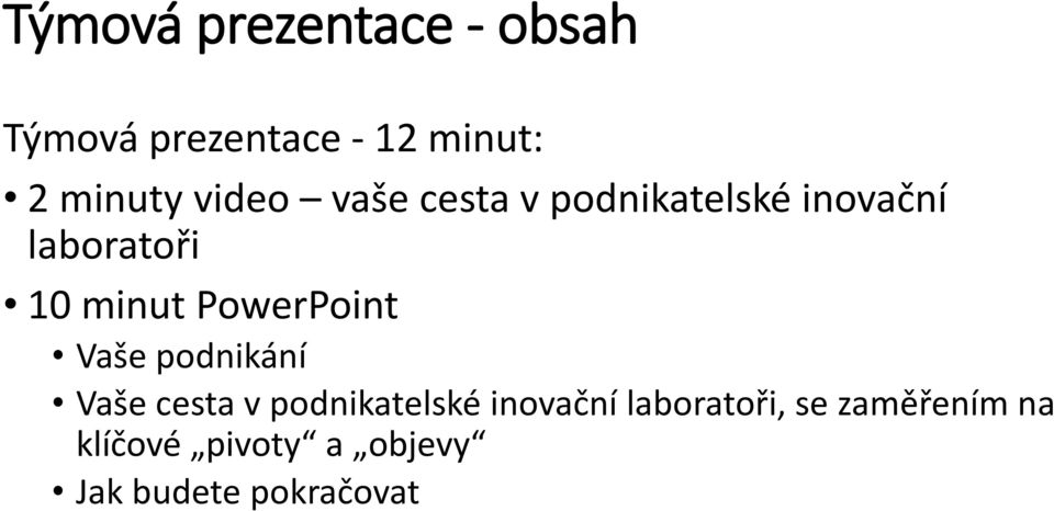 PowerPoint Vaše podnikání Vaše cesta v podnikatelské inovační