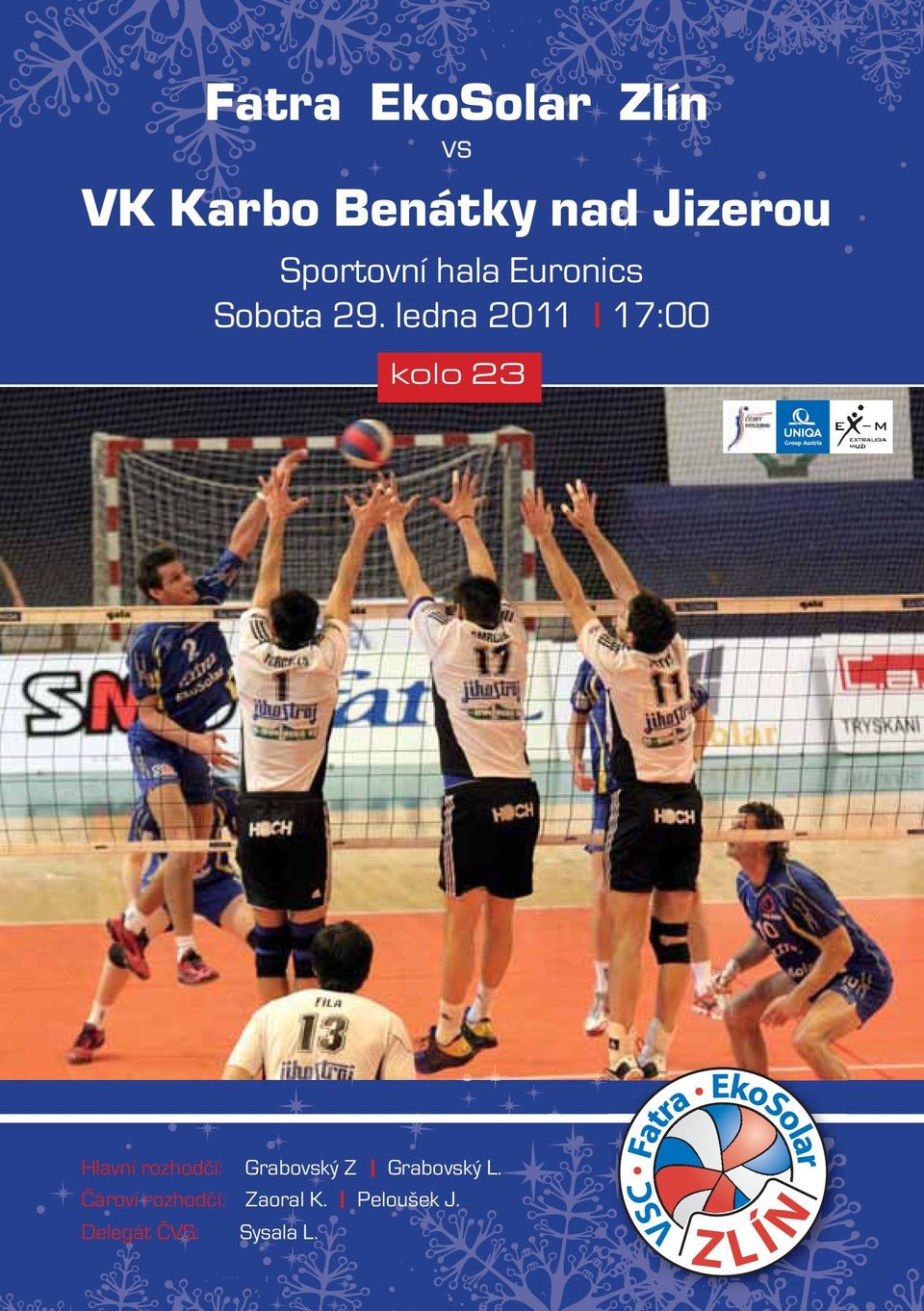 ledna 2011 l 17:00 kolo 23 Hlavní rozhodčí: Grabovský Z
