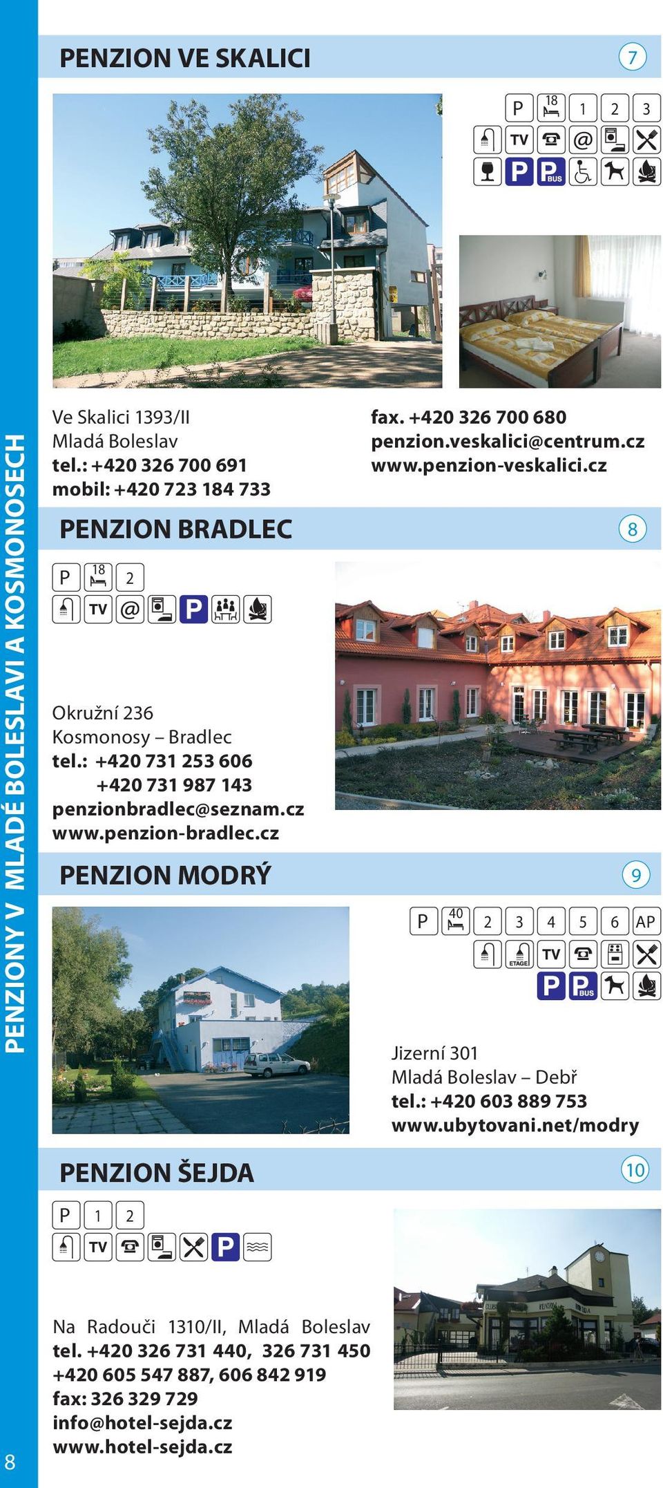 cz 8 Okružní 6 Kosmonosy Bradlec tel.: +0 7 5 606 +0 7 987 penzionbradlec@seznam.cz www.penzion-bradlec.