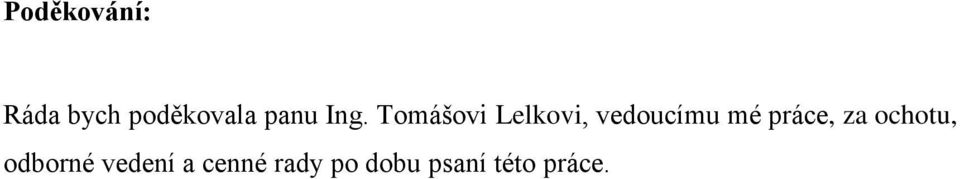 Tomášovi Lelkovi, vedoucímu mé