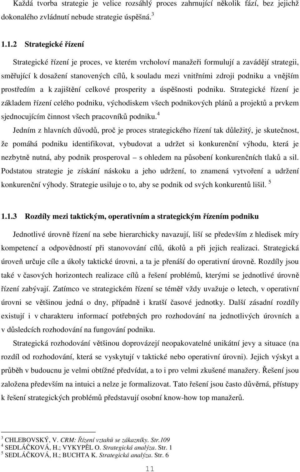 vnějším prostředím a k zajištění celkové prosperity a úspěšnosti podniku.